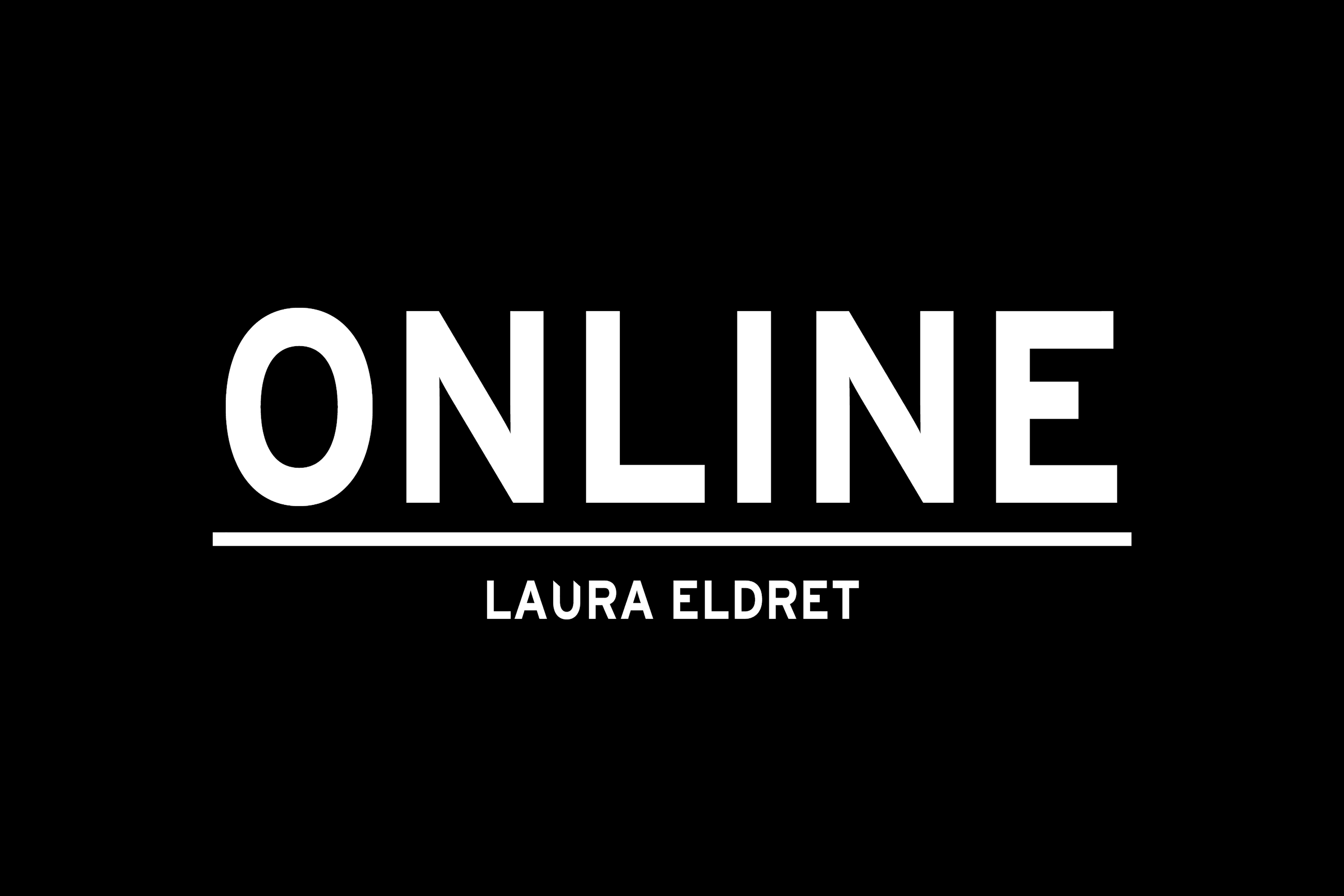 A plain black background with large text that reads "Online" and below it in a smaller font "Laura Eldret".